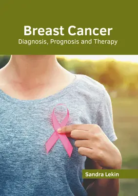Cancro al seno: Diagnosi, prognosi e terapia - Breast Cancer: Diagnosis, Prognosis and Therapy