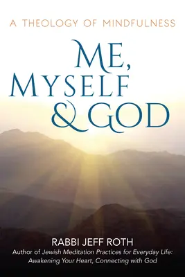 Io, me stesso e Dio: Una teologia della consapevolezza - Me, Myself and God: A Theology of Mindfulness