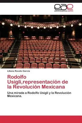 Rodolfo Usigli, rappresentante della Rivoluzione Messicana - Rodolfo Usigli, representacin de la Revolucin Mexicana