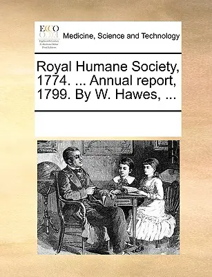 Royal Humane Society, 1774. ... Relazione annuale, 1799. di W. Hawes, ... - Royal Humane Society, 1774. ... Annual Report, 1799. by W. Hawes, ...