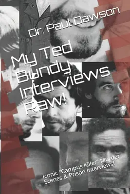 Le mie interviste a Ted Bundy: “Raw! Scene di omicidio e interviste in prigione dell'iconico assassino del campus!”. - My Ted Bundy Interviews Raw!: Iconic Campus Killer