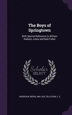 I ragazzi di Springtown: Con particolare riferimento a William Wallace Jones e Ned Fisher - The Boys of Springtown: With Special Reference to William Wallace Jones and Ned Fisher