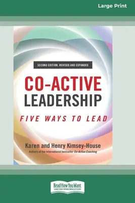 Leadership co-attiva, seconda edizione: Cinque modi di guidare [Edizione a stampa grande 16 pt]. - Co-Active Leadership, Second Edition: Five Ways to Lead [Large Print 16 Pt Edition]