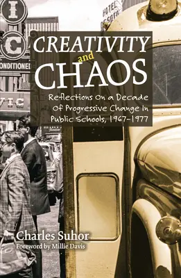 Creatività e caos: Riflessioni su un decennio di cambiamenti progressivi nelle scuole pubbliche, 1967-1977 - Creativity and Chaos: Reflections on a Decade of Progressive Change in Public Schools, 1967-1977