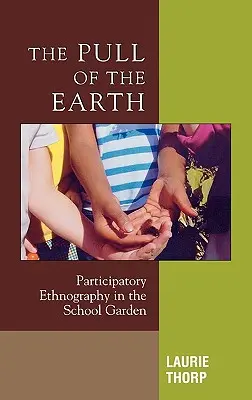 L'attrazione della terra: Etnografia partecipativa nel giardino della scuola - The Pull of the Earth: Participatory Ethnography in the School Garden