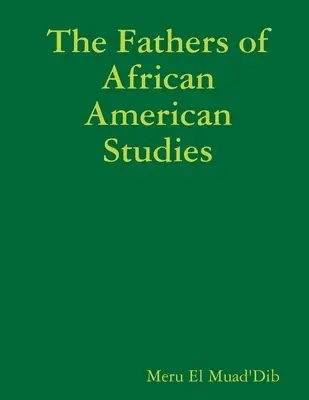 I padri degli studi afroamericani - The Fathers of African American Studies