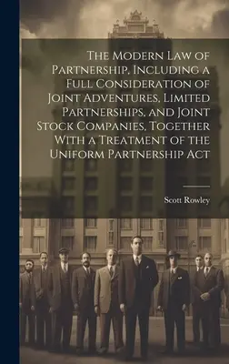 Il moderno diritto delle società di persone, comprendente una considerazione completa delle società miste, delle società in accomandita semplice e delle società per azioni, insieme a una tr... - The Modern law of Partnership, Including a Full Consideration of Joint Adventures, Limited Partnerships, and Joint Stock Companies, Together With a Tr