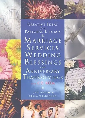 Idee creative per la liturgia pastorale: Servizi matrimoniali e benedizioni nuziali [Con CDROM]. - Creative Ideas for Pastoral Liturgy: Marriage Services and Wedding Blessings [With CDROM]