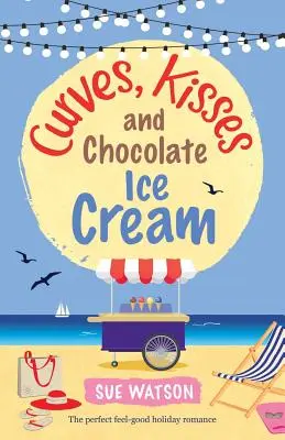 Curve, baci e gelato al cioccolato: La storia d'amore perfetta per le vacanze - Curves, Kisses and Chocolate Ice-Cream: The perfect feel good holiday romance