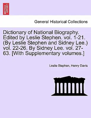 Dizionario di biografia nazionale. A cura di Leslie Stephen. vol. 1-21. (A cura di Leslie Stephen e Sidney Lee) vol. 22-26. Di Sidney Lee. vol. 27-63. [Wit - Dictionary of National Biography. Edited by Leslie Stephen. vol. 1-21. (By Leslie Stephen and Sidney Lee.) vol. 22-26. By Sidney Lee. vol. 27-63. [Wit