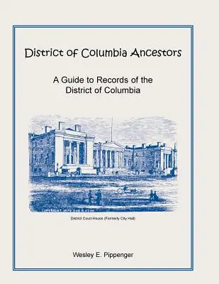 Antenati del Distretto di Columbia, una guida ai documenti del Distretto di Columbia - District of Columbia Ancestors, a Guide to Records of the District of Columbia