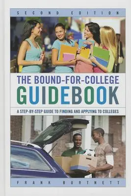 La guida Bound-for-College: Guida passo dopo passo alla ricerca e all'iscrizione ai college - The Bound-for-College Guidebook: A Step-by-Step Guide to Finding and Applying to Colleges