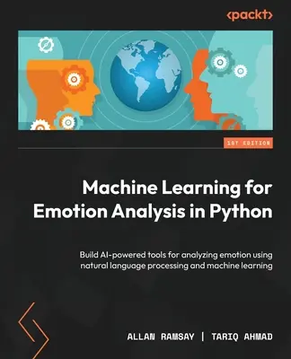 Apprendimento automatico per l'analisi delle emozioni in Python: Costruire strumenti di intelligenza artificiale per l'analisi delle emozioni utilizzando l'elaborazione del linguaggio naturale e l'apprendimento automatico. - Machine Learning for Emotion Analysis in Python: Build AI-powered tools for analyzing emotion using natural language processing and machine learning