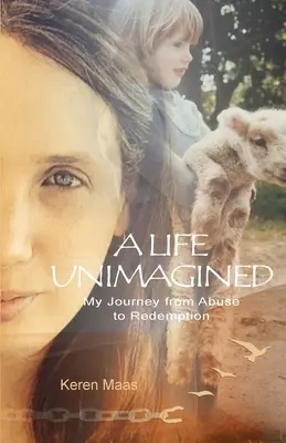 Una vita inimmaginata: Il mio viaggio dall'abuso alla redenzione - A Life Unimagined: My Journey from Abuse to Redemption