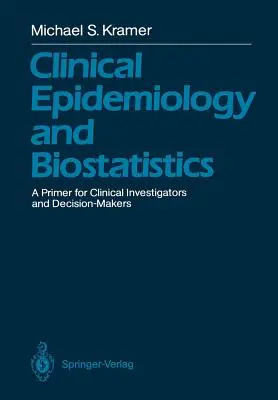 Epidemiologia clinica e biostatistica: Un primo passo per ricercatori clinici e decisori politici - Clinical Epidemiology and Biostatistics: A Primer for Clinical Investigators and Decision-Makers
