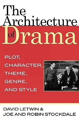 L'architettura del dramma: Trama, personaggio, tema, genere e stile - The Architecture of Drama: Plot, Character, Theme, Genre and Style