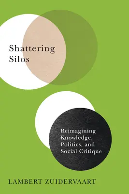 Frantumare i silos: Ripensare la conoscenza, la politica e la critica sociale - Shattering Silos: Reimagining Knowledge, Politics, and Social Critique
