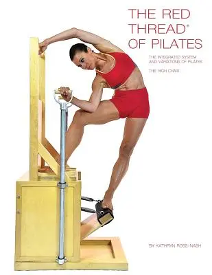 Il filo rosso del Pilates Il sistema integrato e le variazioni del Pilates - La sedia alta: Il seggiolone - The Red Thread of Pilates The Integrated System and Variations of Pilates - The High Chair: The High Chair