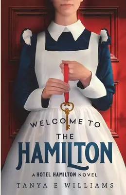 Benvenuti all'Hamilton: Un romanzo dell'Hotel Hamilton - Welcome To The Hamilton: A Hotel Hamilton Novel