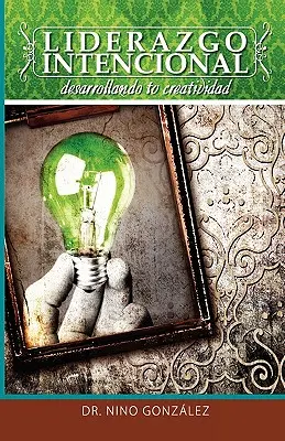 Liderazgo Intencional: Sviluppare la tua creatività - Liderazgo Intencional: Desarrollando Tu Creatividad