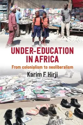 Sottoistruzione in Africa: Dal colonialismo al neoliberismo - Under-Education in Africa: From colonialism to neoliberalism
