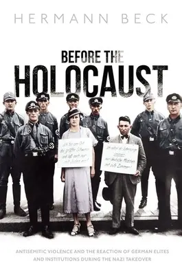 Prima dell'Olocausto: La violenza antisemita e la reazione delle élite e delle istituzioni tedesche durante la presa di potere nazista - Before the Holocaust: Antisemitic Violence and the Reaction of German Elites and Institutions During the Nazi Takeover