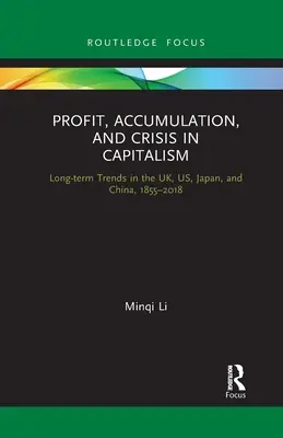 Profitto, accumulazione e crisi nel capitalismo: Tendenze a lungo termine nel Regno Unito, negli Stati Uniti, in Giappone e in Cina, 1855-2018 - Profit, Accumulation, and Crisis in Capitalism: Long-Term Trends in the Uk, Us, Japan, and China, 1855-2018