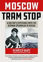 La fermata del tram di Mosca: L'esperienza di un medico con la testa di ponte tedesca in Russia - Moscow Tram Stop: A Doctor's Experiences with the German Spearhead in Russia