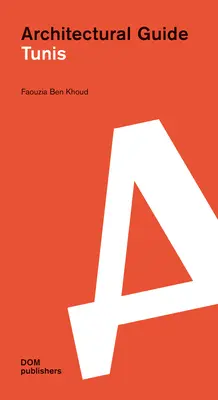 Tunisi: Guida architettonica - Tunis: Architectural Guide