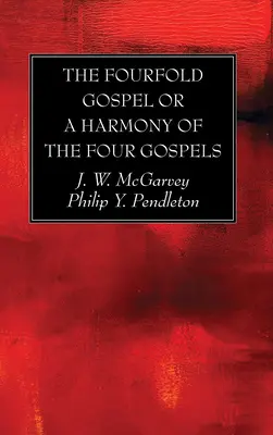 Il quadruplice Vangelo o un'armonia dei quattro Vangeli - The Fourfold Gospel or a Harmony of the Four Gospels