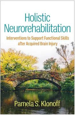 Neuroriabilitazione olistica: Interventi a sostegno delle abilità funzionali dopo una lesione cerebrale acquisita - Holistic Neurorehabilitation: Interventions to Support Functional Skills After Acquired Brain Injury