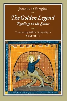La Legenda Aurea, Volume II: Letture sui Santi - The Golden Legend, Volume II: Readings on the Saints