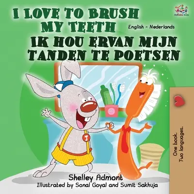 I Love to Brush My Teeth Ik hou ervan mijn tanden te poetsen: Libro bilingue inglese-olandese - I Love to Brush My Teeth Ik hou ervan mijn tanden te poetsen: English Dutch Bilingual Book