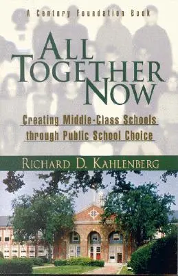 Tutti insieme adesso: Creare scuole di classe media attraverso la scelta della scuola pubblica - All Together Now: Creating Middle-Class Schools Through Public School Choice