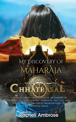 La mia scoperta del Maharaja Chhatrasal - My Discovery Of Maharaja Chhatrasal