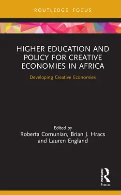 Istruzione superiore e politiche per le economie creative in Africa: Sviluppare economie creative - Higher Education and Policy for Creative Economies in Africa: Developing Creative Economies