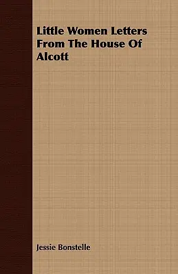 Lettere di Piccole donne dalla casa di Alcott - Little Women Letters From The House Of Alcott