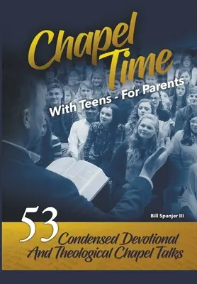 L'ora della cappella: Con gli adolescenti - Per i genitori - Chapel Time: With Teens - For Parents
