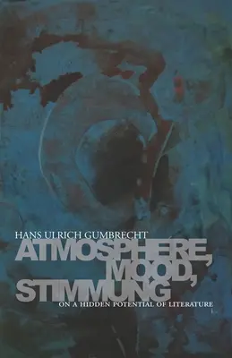 Atmosfera, umore, stimmate: Sul potenziale nascosto della letteratura - Atmosphere, Mood, Stimmung: On a Hidden Potential of Literature