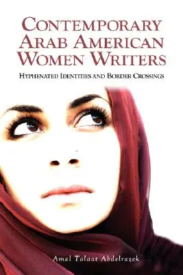 Scrittrici arabo-americane contemporanee: Identità ifenate e attraversamenti di confine - Contemporary Arab American Women Writers: Hyphenated Identities and Border Crossings