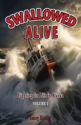 Inghiottito vivo, volume 2: Lotta per la vita in Alaska - Swallowed Alive, Volume 2: Fighting for Life in Alaska