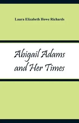 Abigail Adams e il suo tempo - Abigail Adams and Her Times