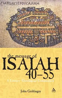 Il messaggio di Isaia 40-55: commento teologico-letterario - The Message of Isaiah 40-55: A Literary-Theological Commentary