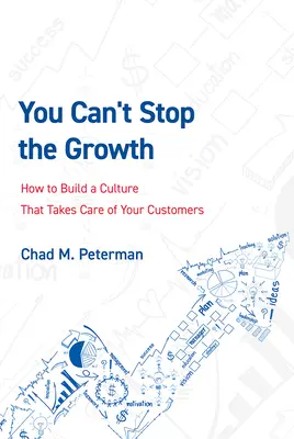 Non si può fermare la crescita: Come costruire una cultura che si prenda cura dei clienti - You Can't Stop the Growth: How to Build a Culture That Takes Care of Your Customers