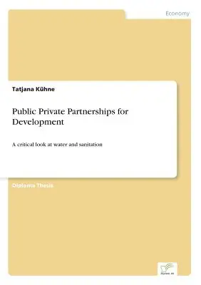 Partenariati pubblico-privati per lo sviluppo: Uno sguardo critico all'acqua e ai servizi igienici - Public Private Partnerships for Development: A critical look at water and sanitation