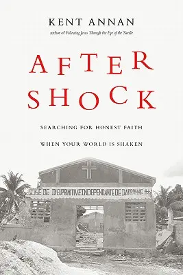 Dopo lo shock: Alla ricerca di una fede sincera quando il mondo è scosso - After Shock: Searching for Honest Faith When Your World Is Shaken