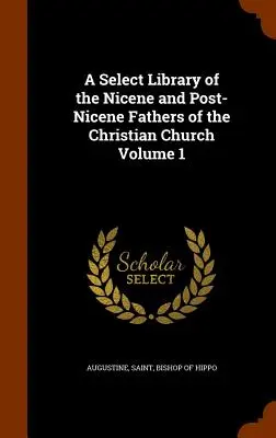 Biblioteca selezionata dei Padri niceni e postniceni della Chiesa cristiana, volume 1 - A Select Library of the Nicene and Post-Nicene Fathers of the Christian Church Volume 1