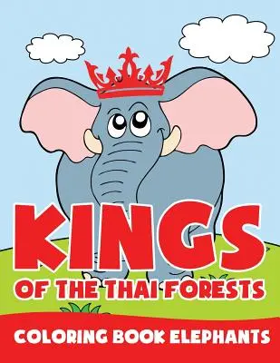 I re delle foreste thailandesi: Elefanti da colorare - Kings of the Thai Forests: Coloring Book Elephants