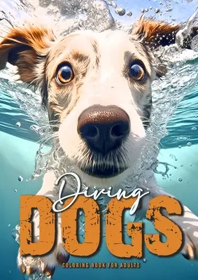 Libro da colorare cani subacquei per adulti: Libro da colorare sui cani divertenti per adulti Libro da colorare sui cani in scala di grigi A4 54P - Diving Dogs Coloring Book for Adults: Funny Dogs Coloring Book for Adults Grayscale Dogs Coloring Book A4 54P