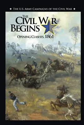La guerra civile ha inizio: Scontri iniziali, 1861 - The Civil War Begins: Opening Clashes, 1861